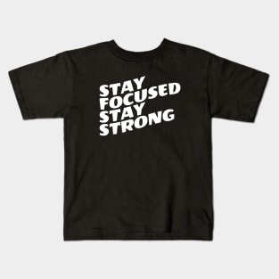 Stay Focused Stay Strong Kids T-Shirt